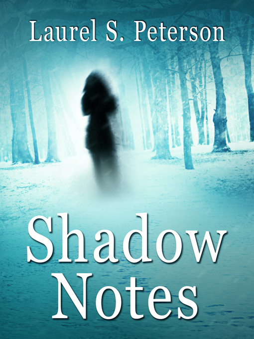 Title details for Shadow Notes by Laurel S. Peterson - Available